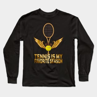 Tennis Is My Favorite Season, Tennis Lovers Long Sleeve T-Shirt